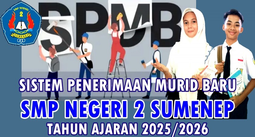 SISTEM PENERIMAAN MURID BARU (SPMB) SMPN 2 SUMENEP TAHUN AJARAN 2025/2026